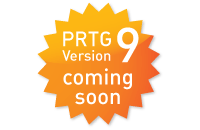 PRTG Version 9 coming soon PRTG Version 9 coming soon